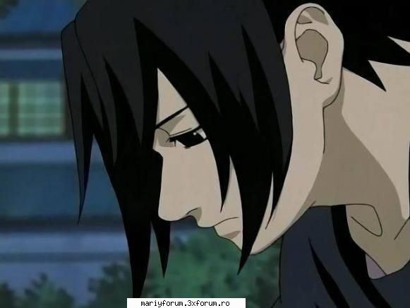 sasuke este moomosh puternik     suferit mult knd era mik