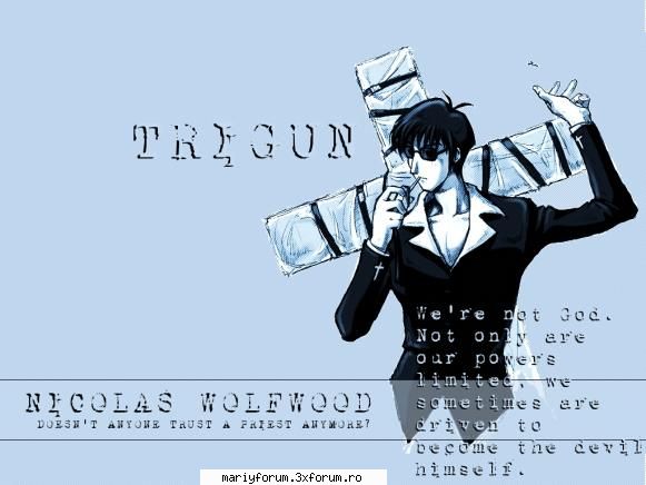 nicolas wolfwood poate numi preot ati mai vazut preot care umbla pusca forma cruce omoara adulti Best User 10+; Moderator;Best avatar