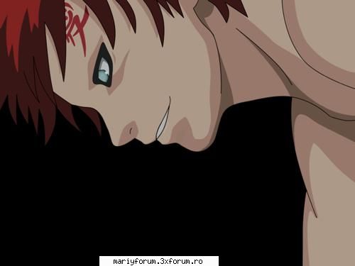 :nebun:  :nebun: gaara
