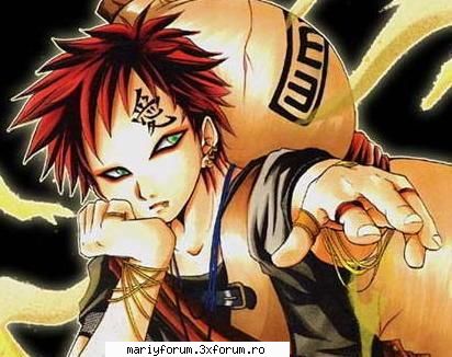 gaara este cel mai tare - mie imi plce mult :D e unul dintre pref mey sh e - Naruto